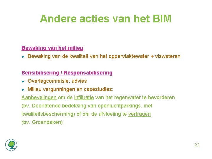 Andere acties van het BIM Bewaking van het milieu ● Bewaking van de kwaliteit