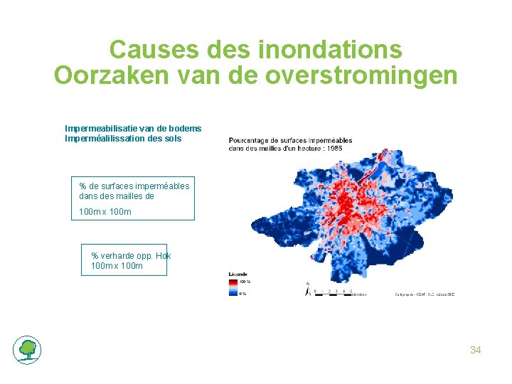 Causes des inondations Oorzaken van de overstromingen Impermeabilisatie van de bodems Imperméalilissation des sols