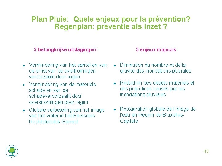 Plan Pluie: Quels enjeux pour la prévention? Regenplan: preventie als inzet ? 3 belangkrijke