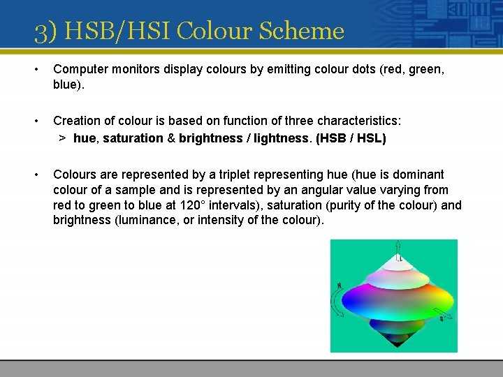 3) HSB/HSI Colour Scheme • Computer monitors display colours by emitting colour dots (red, 3) HSB/HSI Colour Scheme • Computer monitors display colours by emitting colour dots (red,