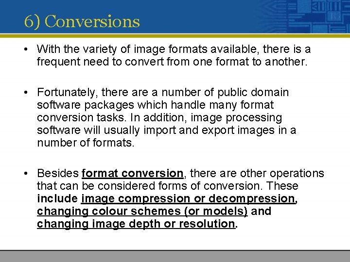 6) Conversions • With the variety of image formats available, there is a frequent 6) Conversions • With the variety of image formats available, there is a frequent
