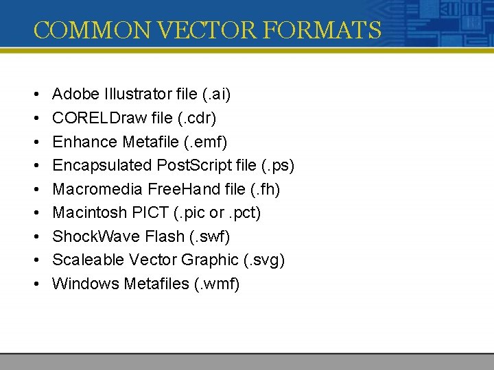 COMMON VECTOR FORMATS • • • Adobe Illustrator file (. ai) CORELDraw file (. COMMON VECTOR FORMATS • • • Adobe Illustrator file (. ai) CORELDraw file (.