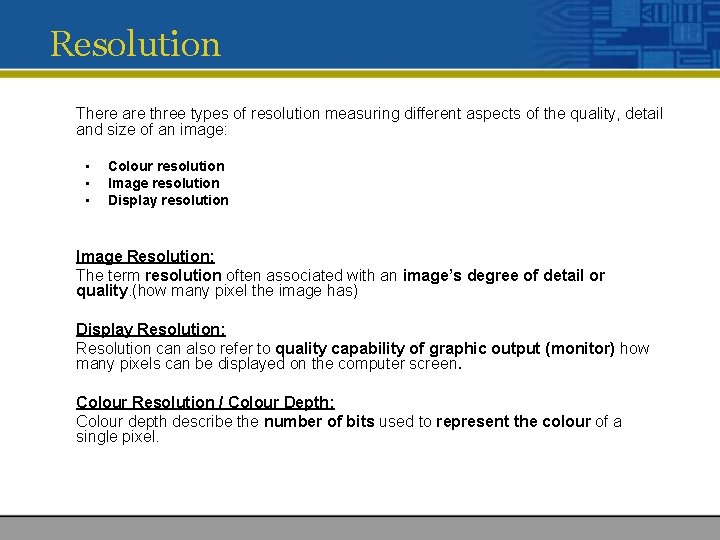 Resolution There are three types of resolution measuring different aspects of the quality, detail Resolution There are three types of resolution measuring different aspects of the quality, detail