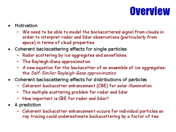 Overview • Motivation – We need to be able to model the backscattered signal