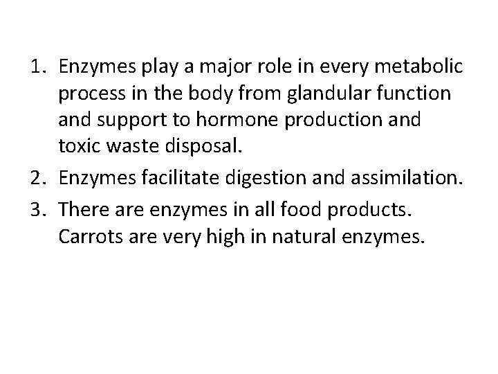 1. Enzymes play a major role in every metabolic process in the body from
