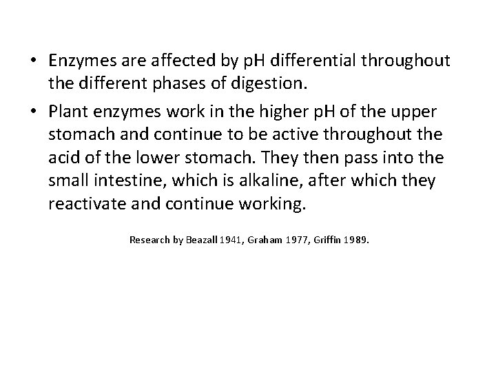  • Enzymes are affected by p. H differential throughout the different phases of