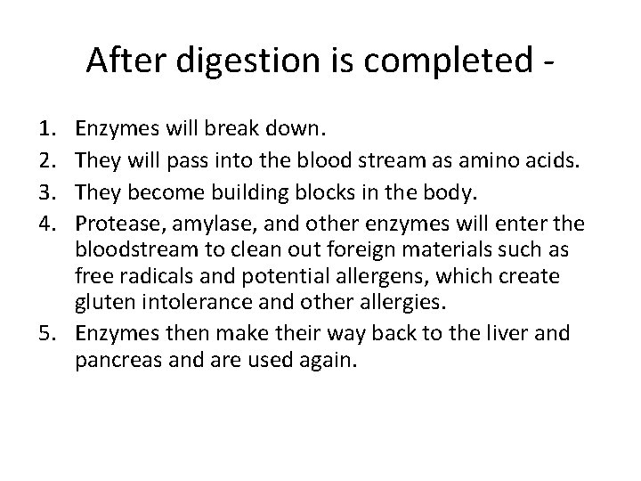 After digestion is completed 1. 2. 3. 4. Enzymes will break down. They will