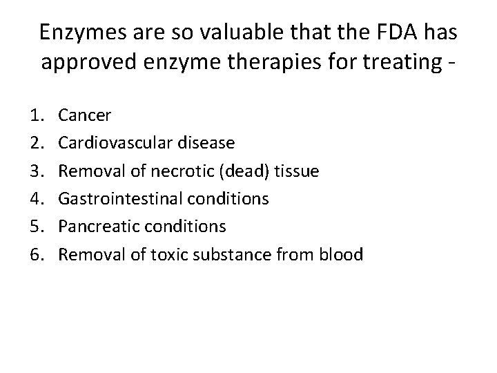 Enzymes are so valuable that the FDA has approved enzyme therapies for treating 1.