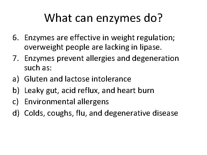 What can enzymes do? 6. Enzymes are effective in weight regulation; overweight people are