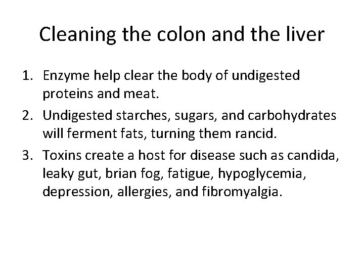 Cleaning the colon and the liver 1. Enzyme help clear the body of undigested