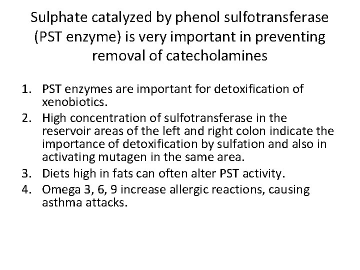 Sulphate catalyzed by phenol sulfotransferase (PST enzyme) is very important in preventing removal of