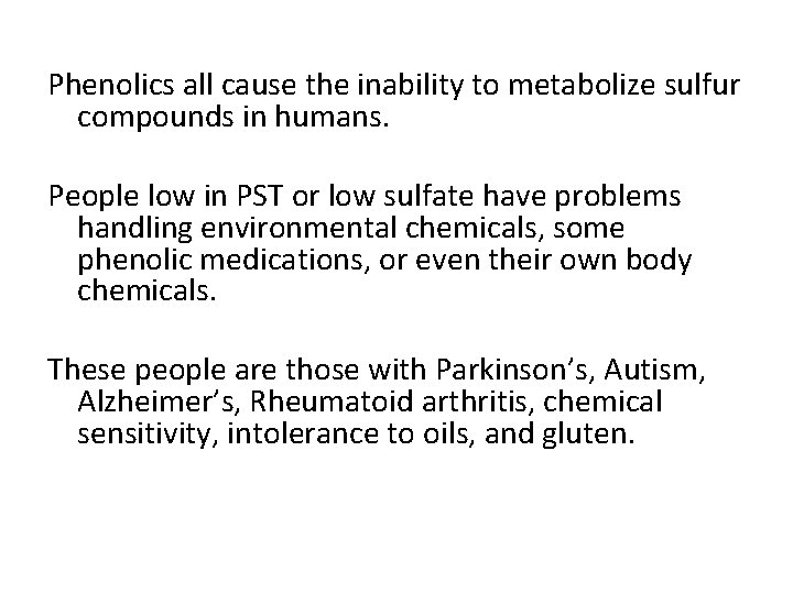 Phenolics all cause the inability to metabolize sulfur compounds in humans. People low in