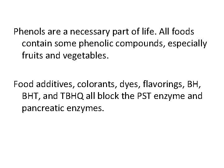 Phenols are a necessary part of life. All foods contain some phenolic compounds, especially