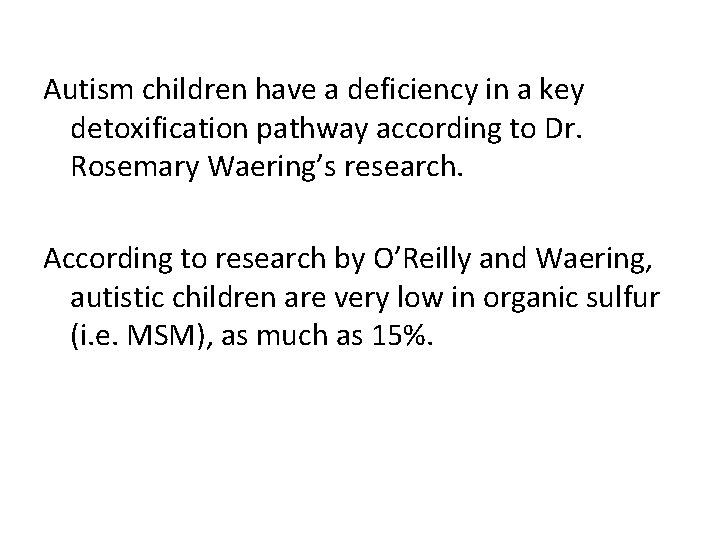 Autism children have a deficiency in a key detoxification pathway according to Dr. Rosemary