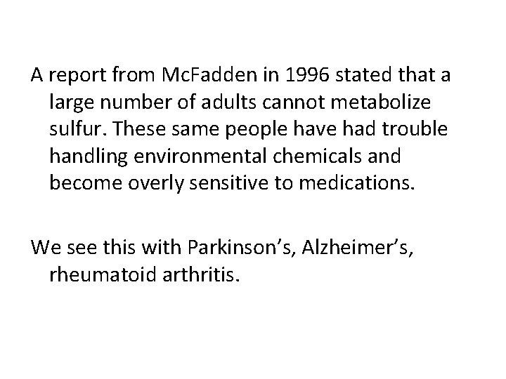A report from Mc. Fadden in 1996 stated that a large number of adults