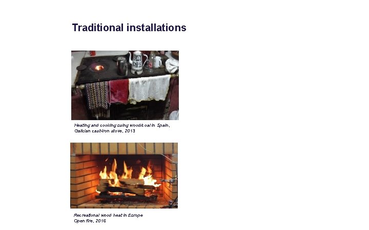 Traditional installations & certified appliances © Carvalho, 2013 Heating and cooking using wood/coal in