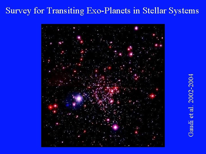Gaudi et al. 2002 -2004 Survey for Transiting Exo-Planets in Stellar Systems 
