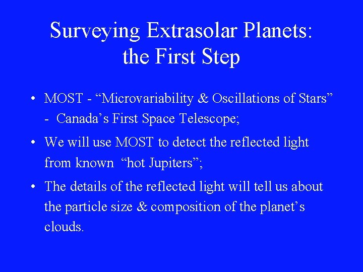 Surveying Extrasolar Planets: the First Step • MOST - “Microvariability & Oscillations of Stars”