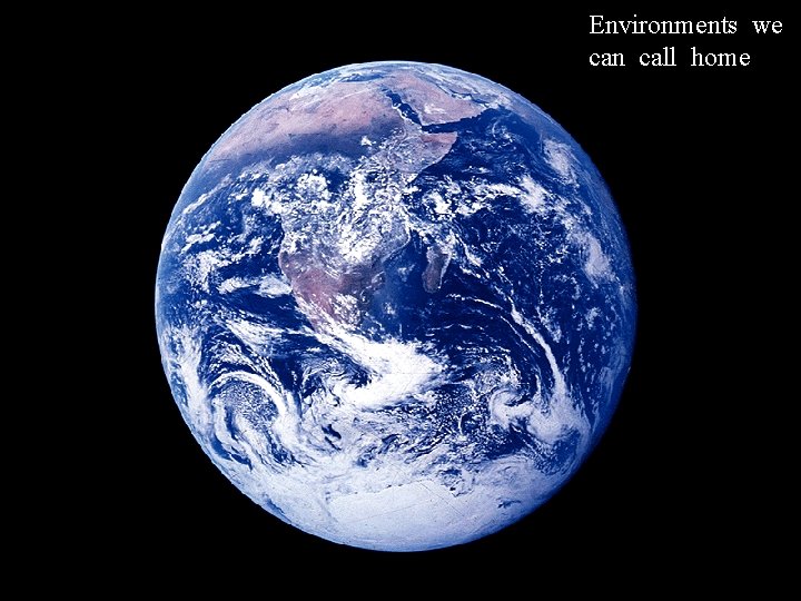 Environments we can call home 