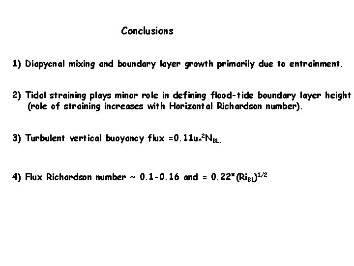 Conclusions 1) Diapycnal mixing and boundary layer growth primarily due to entrainment. 2) Tidal