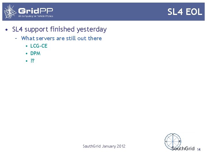 SL 4 EOL • SL 4 support finished yesterday – What servers are still