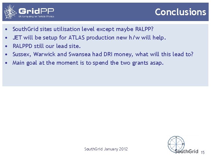 Conclusions • • • South. Grid sites utilisation level except maybe RALPP? JET will