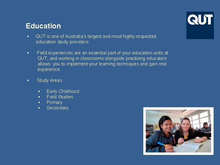 Education § QUT is one of Australia’s largest and most highly respected education study