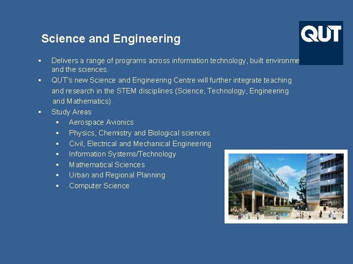 Science and Engineering § § § Delivers a range of programs across information technology,