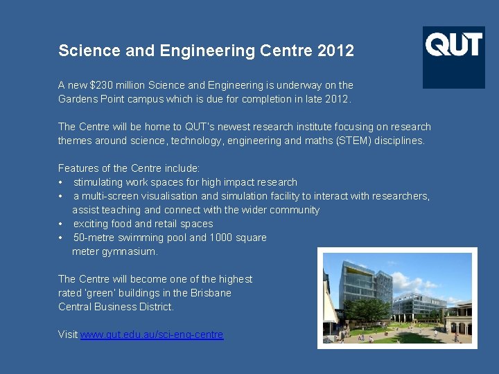 Science and Engineering Centre 2012 A new $230 million Science and Engineering is underway