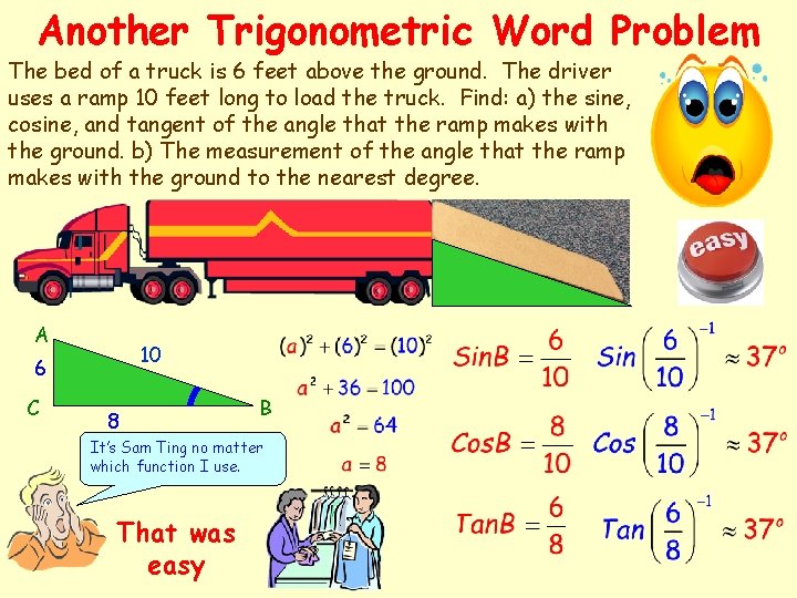 Another Trigonometric Word Problem The bed of a truck is 6 feet above the