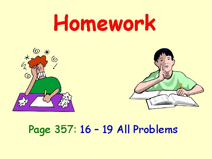Homework Page 357: 16 – 19 All Problems 