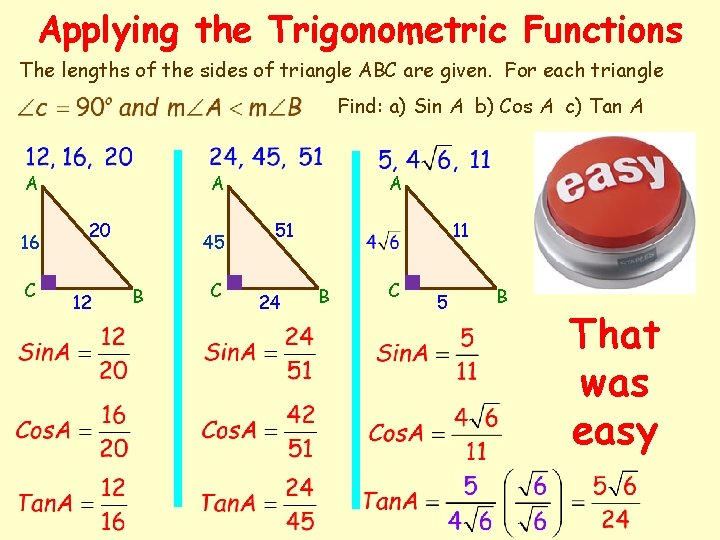 Applying the Trigonometric Functions The lengths of the sides of triangle ABC are given.
