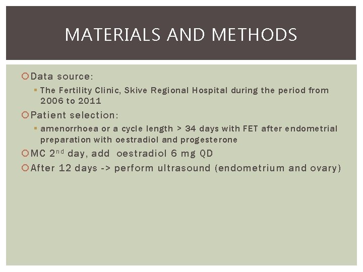 MATERIALS AND METHODS Data source: § The Fertility Clinic, Skive Regional Hospital during the