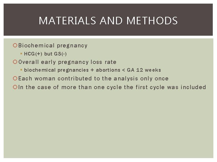 MATERIALS AND METHODS Biochemical pregnancy § HCG(+) but GS(-) Overall early pregnancy loss rate