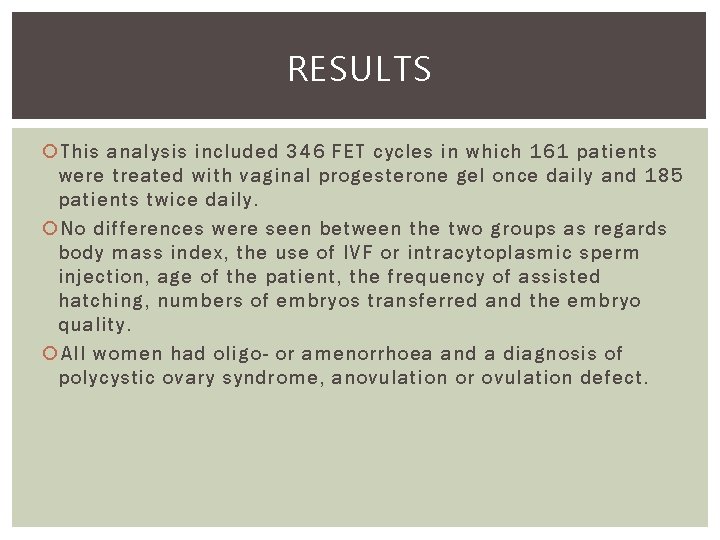 RESULTS This analysis included 346 FET cycles in which 161 patients were treated with
