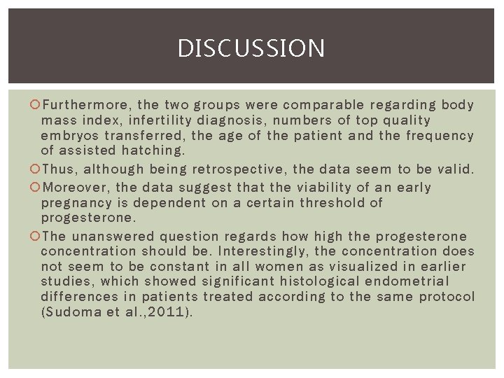 DISCUSSION Furthermore, the two groups were comparable regarding body mass index, infertility diagnosis, numbers