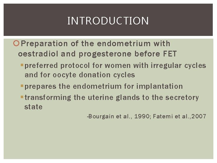 INTRODUCTION Preparation of the endometrium with oestradiol and progesterone before FET § preferred protocol