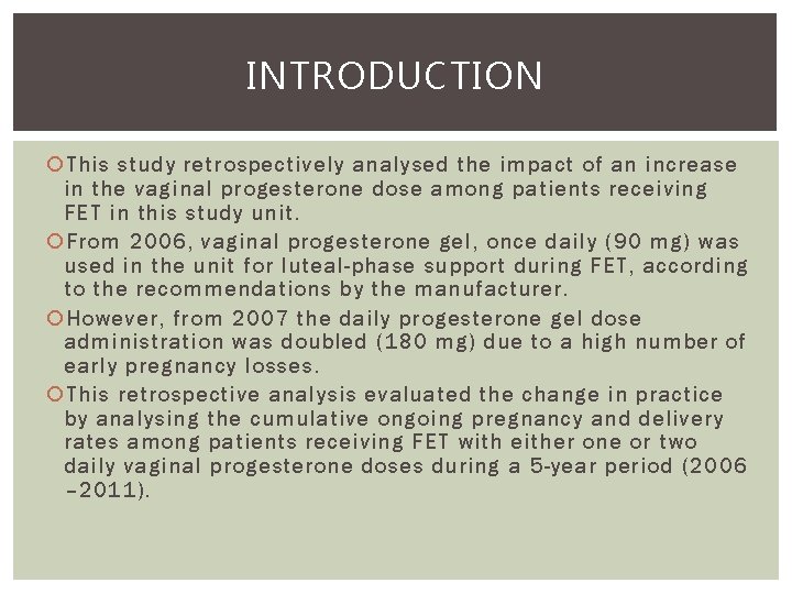 INTRODUCTION This study retrospectively analysed the impact of an increase in the vaginal progesterone