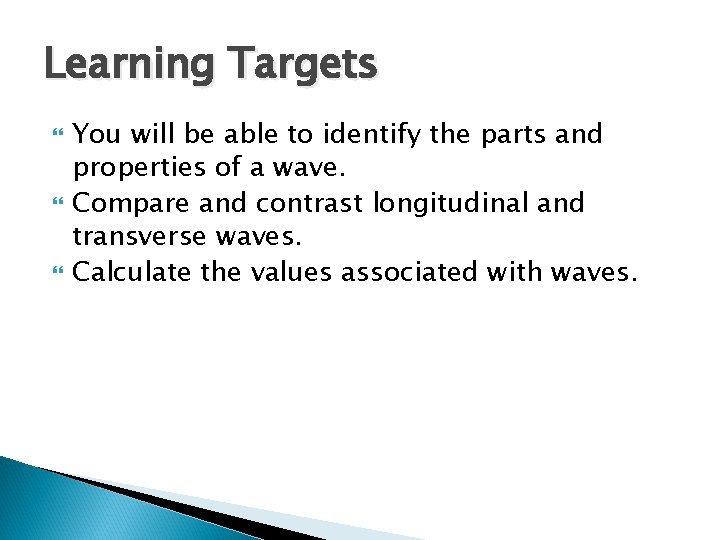 Learning Targets You will be able to identify the parts and properties of a