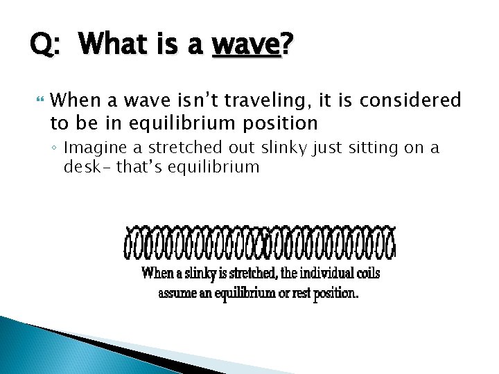 Q: What is a wave? When a wave isn’t traveling, it is considered to