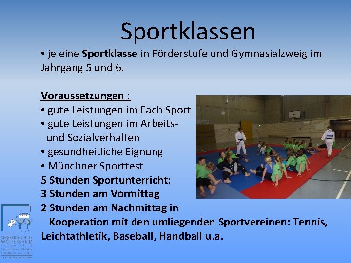 Sportklassen • je eine Sportklasse in Förderstufe und Gymnasialzweig im Jahrgang 5 und 6.