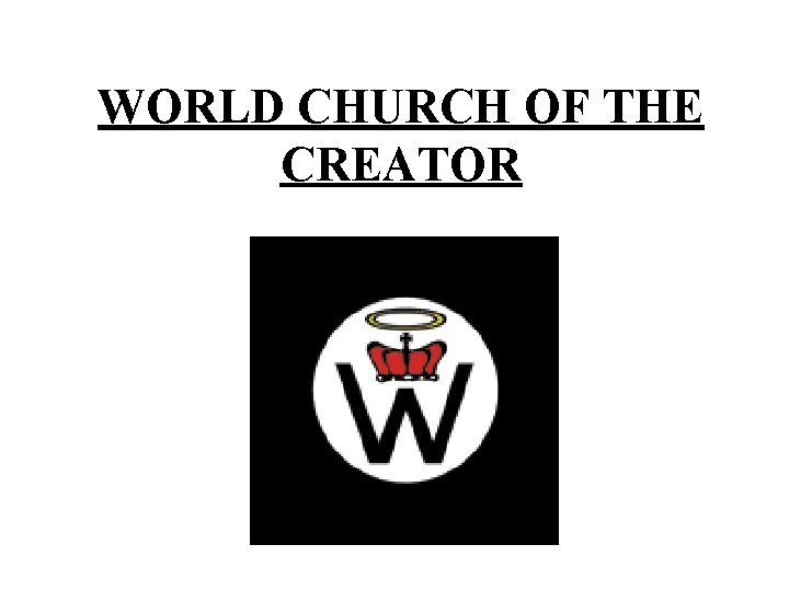 WORLD CHURCH OF THE CREATOR 