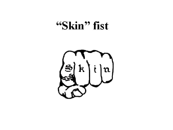 “Skin” fist 