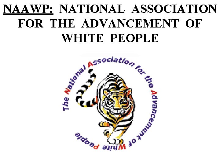NAAWP: NATIONAL ASSOCIATION FOR THE ADVANCEMENT OF WHITE PEOPLE 