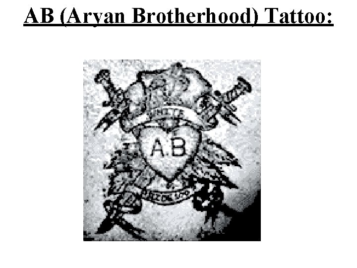 AB (Aryan Brotherhood) Tattoo: 