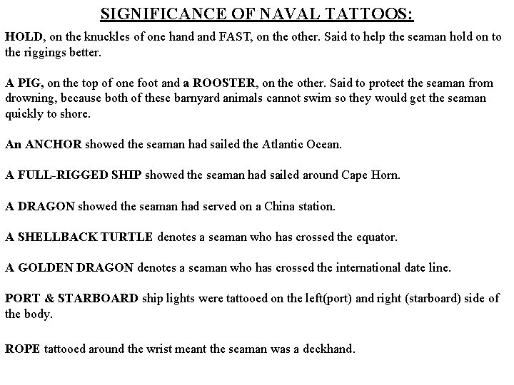 SIGNIFICANCE OF NAVAL TATTOOS: HOLD, on the knuckles of one hand FAST, on the