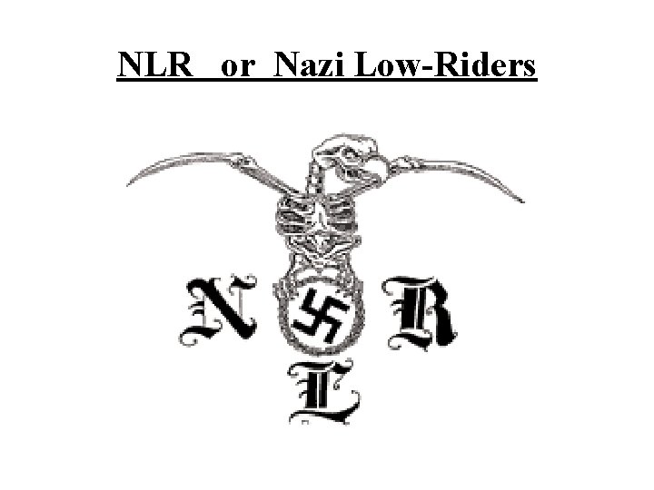 NLR or Nazi Low-Riders 