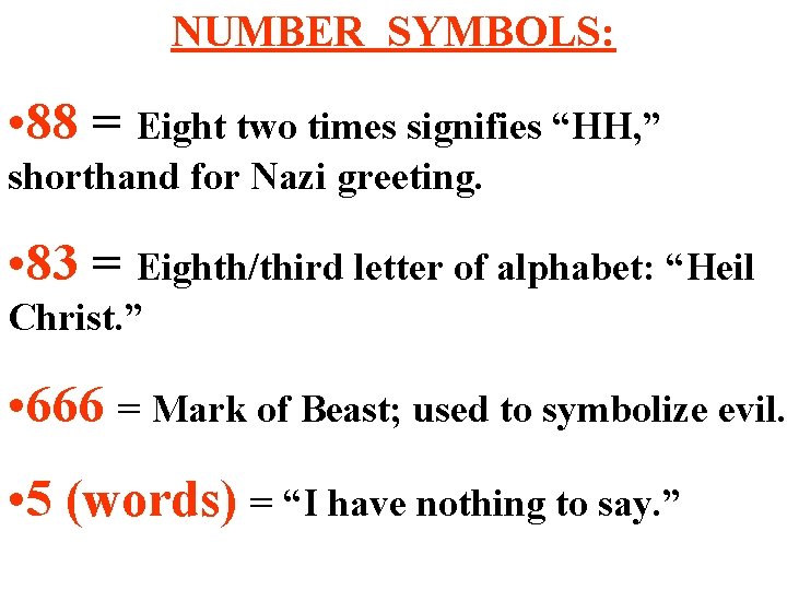 NUMBER SYMBOLS: • 88 = Eight two times signifies “HH, ” shorthand for Nazi