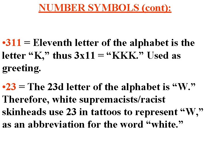 NUMBER SYMBOLS (cont): • 311 = Eleventh letter of the alphabet is the letter