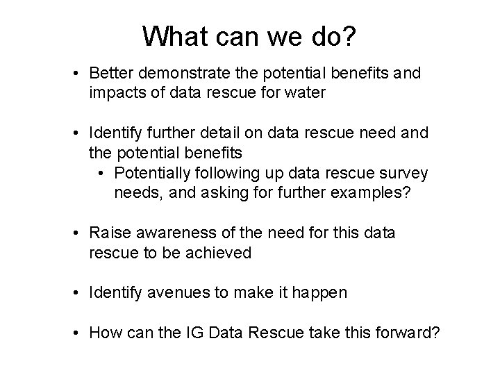 What can we do? • Better demonstrate the potential benefits and impacts of data